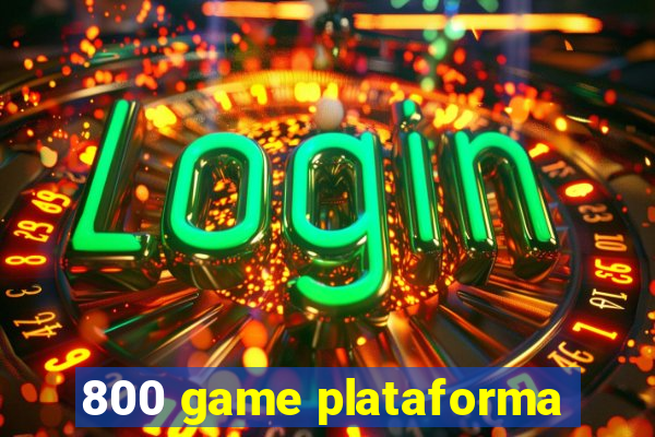 800 game plataforma